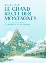Le grand récit des montagnes : une randonnée scientifique à la découverte des lois du monde