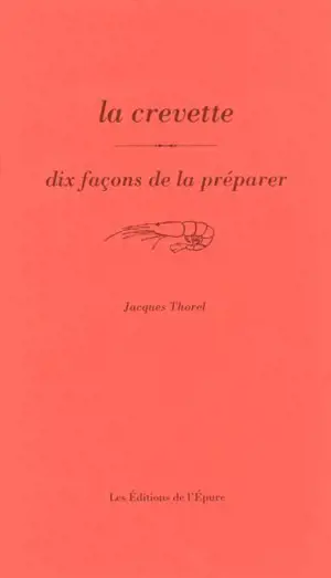La crevette : dix façons de la préparer