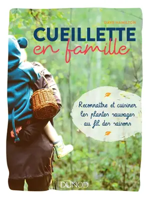 Cueillette en famille : reconnaître et cuisiner les plantes sauvages au fil des saisons