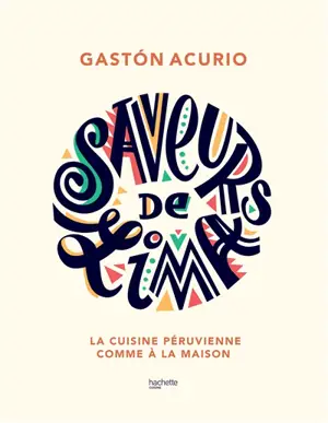Saveurs de Lima : la cuisine péruvienne comme à la maison