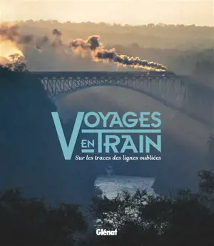 Voyages en train : sur les traces des lignes oubliées