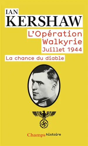 La chance du diable : le récit de l'opération Walkyrie