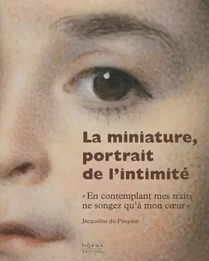 La miniature : en contemplant mes traits...
