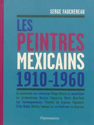 Les peintres mexicains, 1910-1960 : la révolution, les calaveras, Diego Rivera, le muralisme, le stridentisme, Orozco, Siqueiros, Paris, New York, les Contemporaneos, l'Atelier de gravure populaire, Frida Kahlo, Rufino Tamayo, le surréalisme, la Rupt