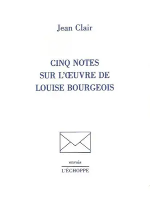 Cinq notes sur l'oeuvre de Louise Bourgeois