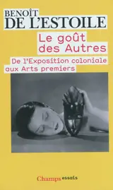 Le goût des autres : de l'Exposition coloniale aux arts premiers