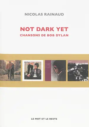Not dark yet : chansons de Bob Dylan
