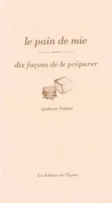 Le pain de mie : dix façons de le préparer