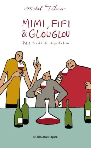Mimi, Fifi & Glouglou. Petit traité de dégustation