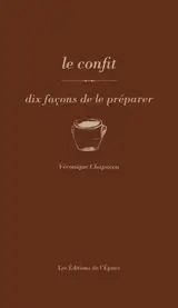 Les confits : dix façons de les préparer