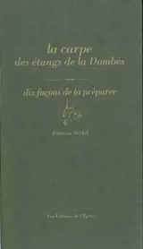 La carpe des étangs de la Dombes : dix façons de la préparer