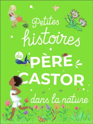 Petites histoires du Père Castor dans la nature