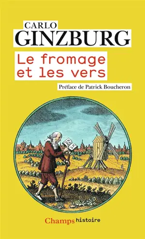 Le fromage et les vers : l'univers d'un meunier du XVIe siècle