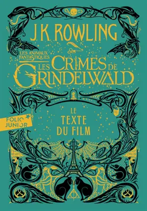 Les animaux fantastiques : les crimes de Grindelwald : le texte du film