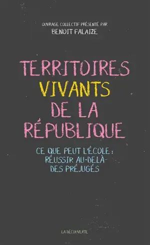 Territoires vivants de la République : ce que peut l'école : réussir au-delà des préjugés
