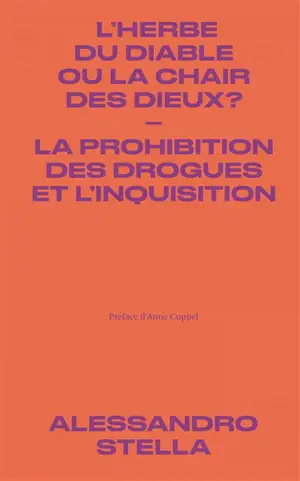 L'herbe du diable ou la chair des dieux ? : la prohibition des drogues et l'Inquisition