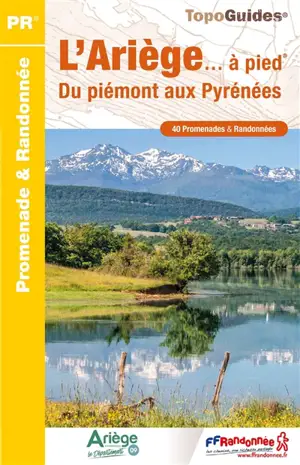 L'Ariège... à pied : du piémont aux Pyrénées : 40 promenades & randonnées
