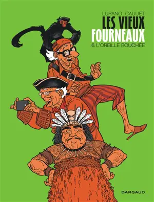 Les vieux fourneaux. Vol. 6. L'oreille bouchée