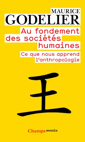 AU FONDEMENT DES SOCIETES HUMAINES -CHAMPS- CE QUE NOUS APPREND L'ANTHROPOLOGIE