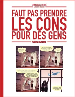 Faut pas prendre les cons pour des gens. Vol. 1
