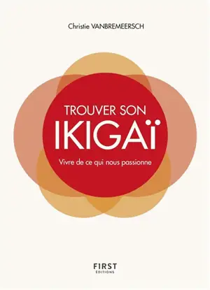 Trouver son ikigaï : vivre de ce qui nous passionne