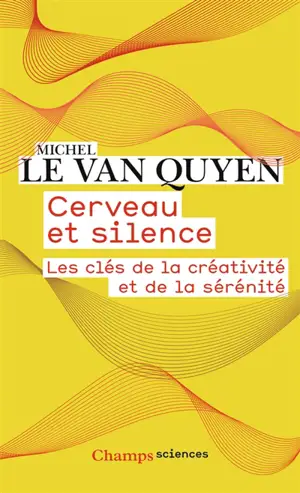 Cerveau et silence : les clés de la créativité et de la sérénité