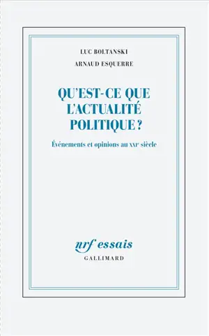Qu'est-ce que l'actualité politique ? : événements et opinions au XXIe siècle