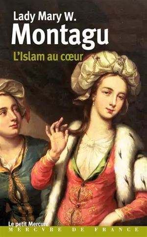 L'islam au coeur : 1717-1718, correspondance