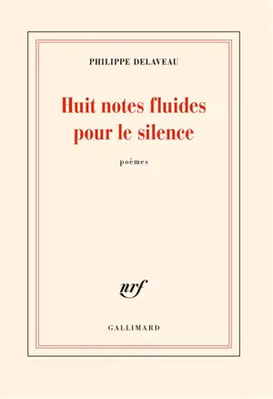 Huit notes fluides pour le silence : poèmes