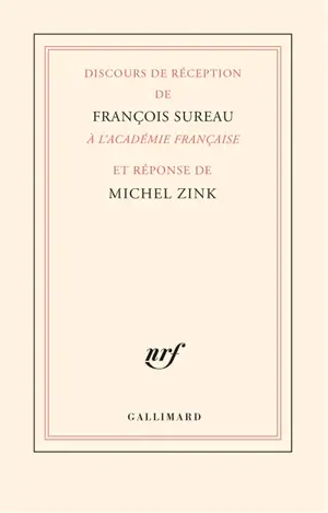Discours de réception de François Sureau à l'Académie française et réponse de Michel Zink