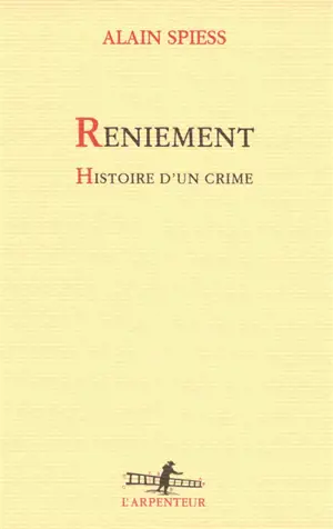 Reniement : histoire d'un crime