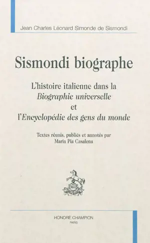 Sismondi biographe : l'histoire italienne dans la Biographie universelle et l'Encyclopédie des gens du monde