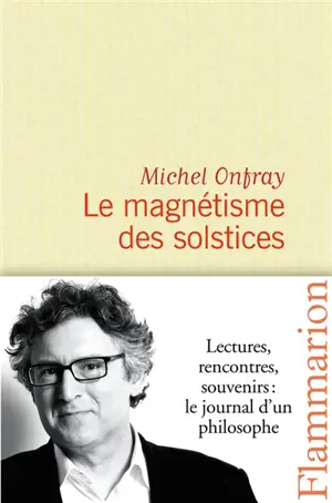 Journal hédoniste. Vol. 5. Le magnétisme des solstices