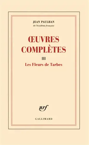 Oeuvres complètes. Vol. 3. Les fleurs de Tarbes