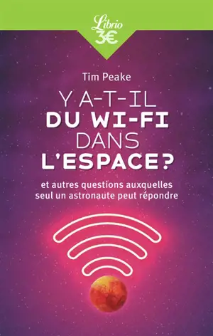 Y a-t-il du Wi-Fi dans l'espace ? : et autres questions auxquelles seul un astronaute peut répondre