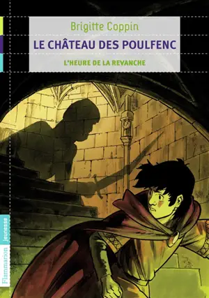 Le château des Poulfenc. Vol. 2. L'heure de la revanche
