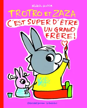 TROTRO ET ZAZA, C'EST SUPER D'ETRE UN GRAND FRERE