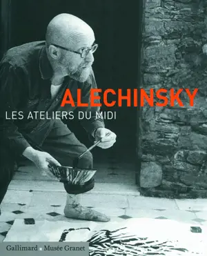 ALECHINSKY. LES ATELIERS DU MIDI ARLES MUSÃE GRANET