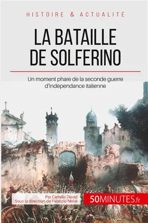 La bataille de Solferino : Un moment phare de la seconde guerre d'indépendance italienne