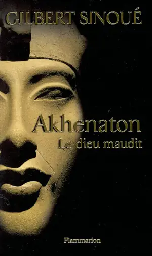 Akhenaton : le dieu maudit