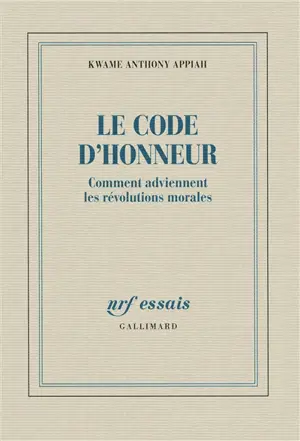 Le code d'honneur : comment adviennent les révolutions morales