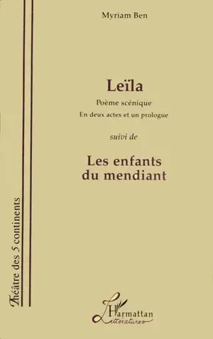Leïla : poème scénique en deux actes et un prologue. Les enfants du mendiant