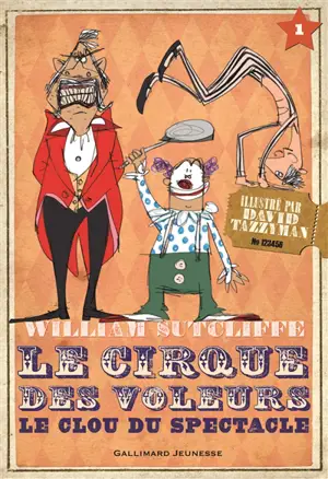Le cirque des voleurs. Vol. 1. Le clou du spectacle