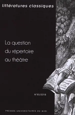 Littératures classiques, n° 95. La question du répertoire au théâtre