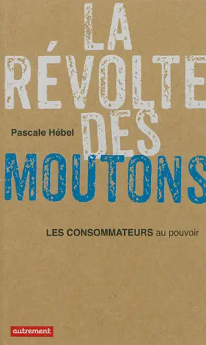 La révolte des moutons : les consommateurs au pouvoir