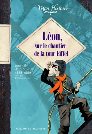 LEON, SUR LE CHANTIER DE LA TOUR EIFFEL (JO URNAL D'UN OUVRIER 1