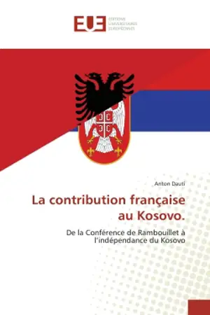 La contribution française au Kosovo. : De la Conférence de Rambouillet à l'indépendance du Kosovo