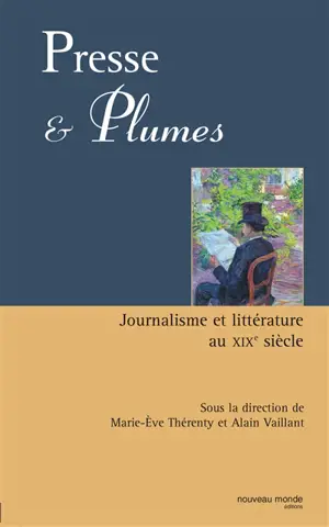 Presse et plumes : journalisme et littérature au XIXe siècle