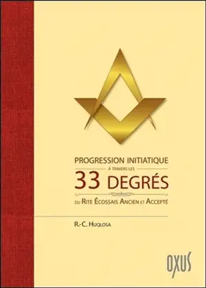 Progression initiatique à travers les 33 degrés du rite écossais ancien et accepté