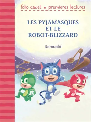 Les Pyjamasques. Les Pyjamasques et le robot-blizzard